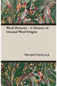 Word Histories - A Glossary Of Unusual Word Origins