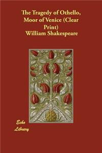 The Tragedy of Othello, Moor of Venice
