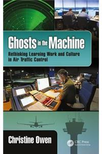 Ghosts in the Machine: Rethinking Learning Work and Culture in Air Traffic Control