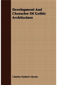 Development and Character of Gothic Architecture