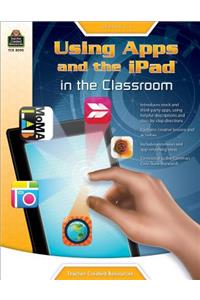 Using Apps and the iPad in the Classroom Grade 3-6: Grades 3–6