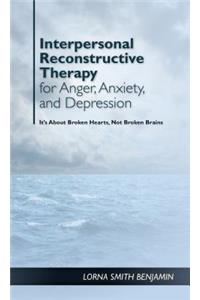 Interpersonal Reconstructive Therapy for Anger, Anxiety, and Depression