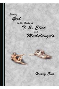 Seeking God in the Works of T. S. Eliot and Michelangelo