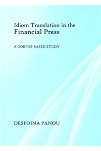 Idiom Translation in the Financial Press: A Corpus-Based Study