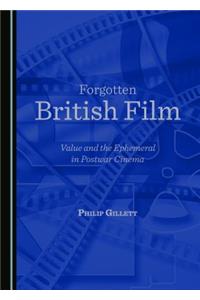 Forgotten British Film: Value and the Ephemeral in Postwar Cinema