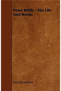 Peter Wiffle - His Life And Works