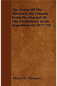 The Cruise Of The Florence; Or, Extracts From The Journal Of The Preliminary Arctic Expedition Of 1877-'78.