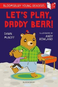 Let's Play, Daddy Bear! A Bloomsbury Young Reader