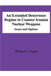 An Extended Deterrence Regime to Counter Iranian Nuclear Weapons