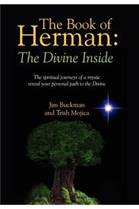 The Book of Herman: The Divine Inside - The spiritual journeys of a mystic reveal your personal path to the Divine