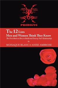 12 Lists Men and Women Think They Know: The First Book on How to Build and Destroy Your Relationship