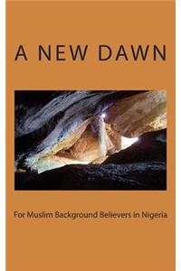 A New Dawn for Muslim Background Believers in Nigeria