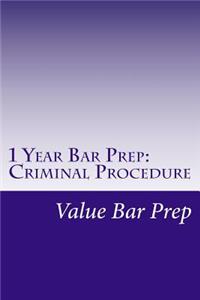 1 Year Bar Prep: Criminal Procedure: Criminal Procedure Is Often Tested as Part of Criminal Law on the MBE and Is an Important Essay Subject That Tests the Future Lawyer's Ability to Solve Problems.