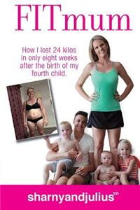 Fitmum: How I Lost 24kg in 8 Weeks After the Birth of My 4th Child