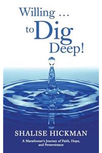Willing . . . to Dig Deep!