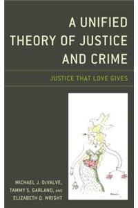 Unified Theory of Justice and Crime