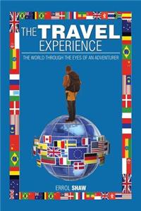 Travel Experience: The World Through the Eyes of an Adventurer