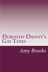 Dorothy Dainty's Gay Times