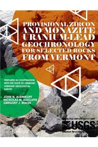Provision Zircon and Monazite Uranium-Lead Geochronology for Selected Rocks From Vermont