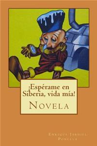 ¡Espérame en Siberia, vida mía!
