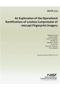 An Exploration of the Operational Ramifications of Lossless Compression of 1000 ppi Fingerprint Imagery