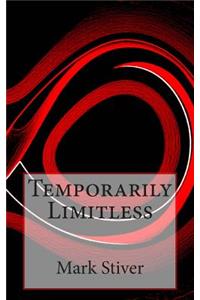 Temporarily Limitless