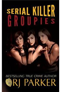 Serial Killer Groupies