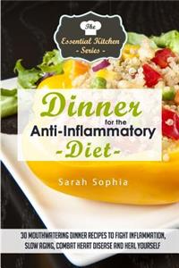 Dinner for the Anti Inflammatory Diet: 30 Mouthwatering Dinner Recipes to Fight