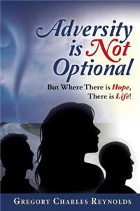 Adversity is Not Optional