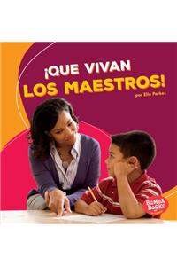 ¡Que vivan los maestros! (Hooray for Teachers!)