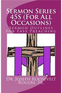 Sermon Series 45S (For All Occasions)
