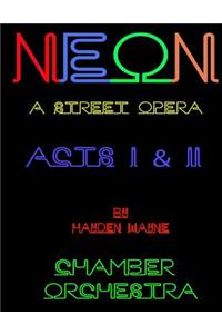 NEON (a street opera) ACTS I & II Chamber Orchestra