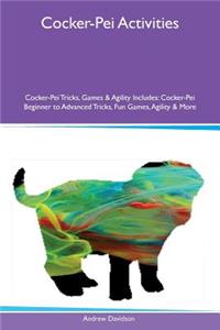 Cocker-Pei Activities Cocker-Pei Tricks, Games & Agility Includes: Cocker-Pei Beginner to Advanced Tricks, Fun Games, Agility & More