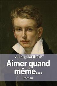 Aimer quand même...