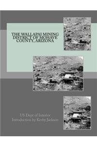 The Wallapai Mining District of Mohave County, Arizona