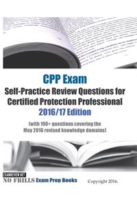 CPP Exam Self-Practice Review Questions for Certified Protection Professional 2016/17 Edition