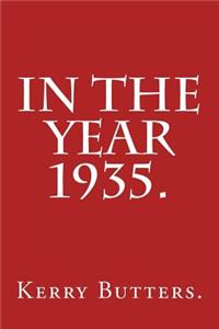 In the Year 1935.