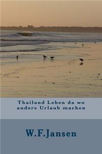 Thailand Leben da wo andere Urlaub machen