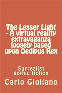 Lesser Light - A virtual reality extravaganza loosely based upon Oedipus Rex