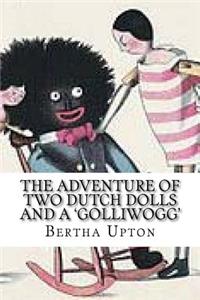 The Adventure of Two Dutch Dolls and a 'Golliwogg'