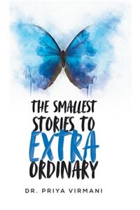 Smallest Stories to Extraordinary