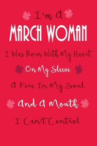 I'm a March Woman, I Was Born with My Heart on My Sleeve