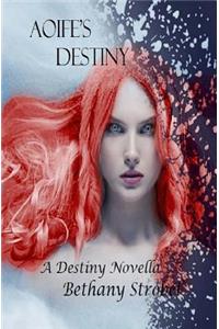 Aoife's Destiny: A Destiny Novella