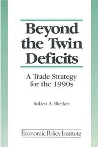 Beyond the Twin Deficits: A Trade Strategy for the 1990's