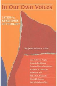 In Our Own Voices: Latino/A Renditions of Theology