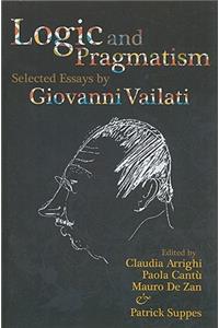 Logic and Pragmatism: Selected Essays by Giovanni Vailati Volume 198