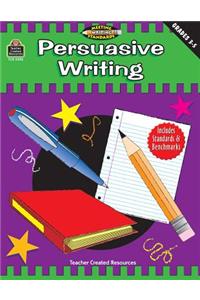 Persuasive Writing, Grades 3-5 (Meeting Writing Standards Series)