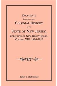 Documents Relating to the Colonial History of the State of New Jersey, Calendar of New Jersey Wills, Volume XIII, 1814-1817