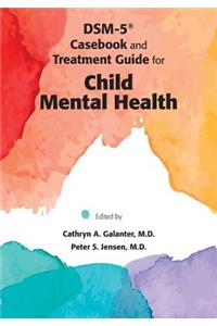 DSM-5® Casebook and Treatment Guide for Child Mental Health