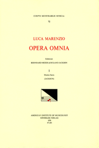 CMM 72 Luca Marenzio (1553-1599), Opera Omnia, Edited by Bernhard Meier and Roland Jackson. Vol. I Musica Sacra